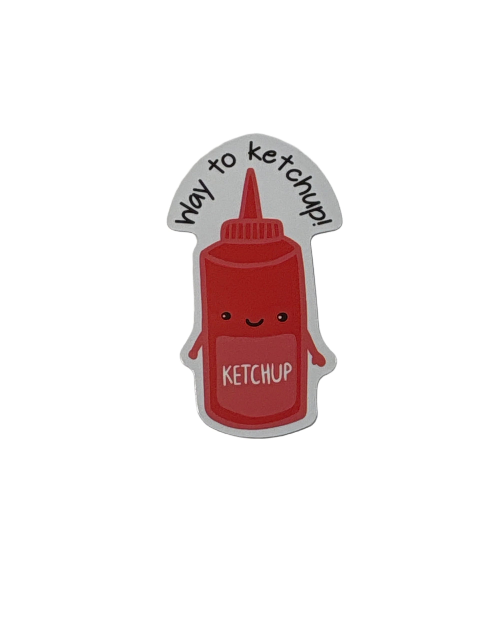 Way To Ketchup! Sticker