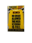 No Crisis Allowed This Week My Schedule Is Full Sign yellow