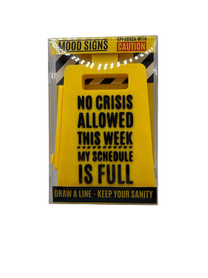 No Crisis Allowed This Week My Schedule Is Full Sign yellow