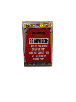 Be Advised: Lack Of Planning On Your Part Does Not Constitute An Emergency On My Part Sign red
