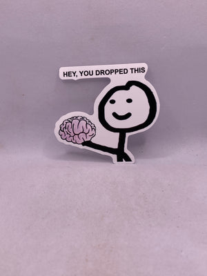 Hey, You Dropped This Sticker