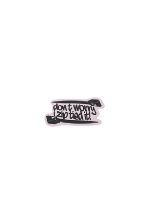 Don't Worry I Zip Tied It Sticker + 2 Mystery Stickers