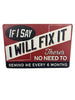 If I Say I Will Fix It There’s No Need To Remind Me Every 6 Months Sign