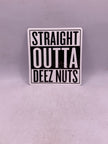 Straight Outta Deez Nuts Sticker