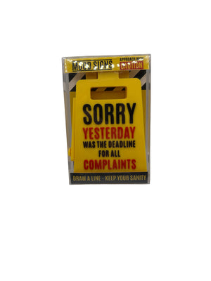 Sorry Yesterday Was The Deadline For All Complaints Sign yellow