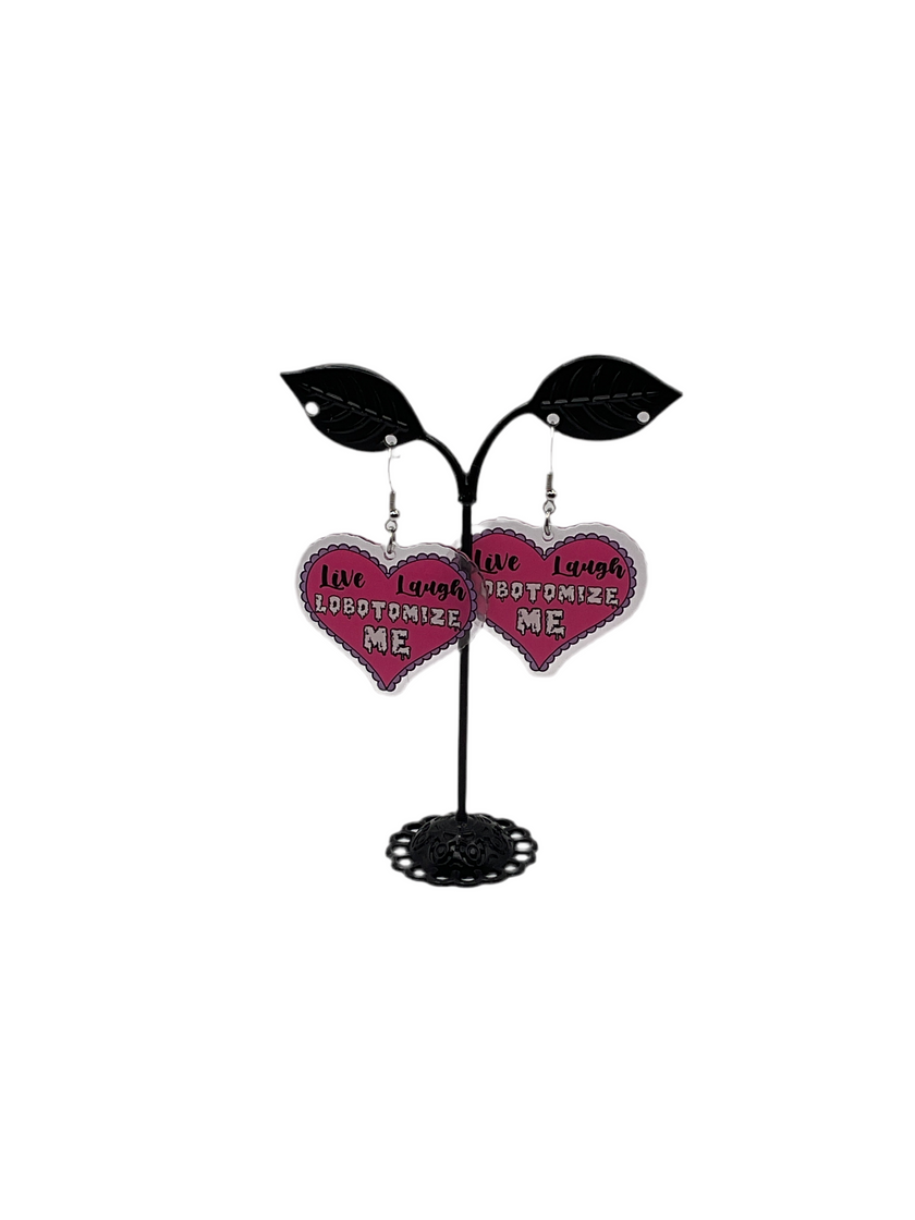 Live laugh lobotomize me earrings