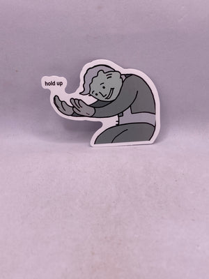 Hold Up Sticker