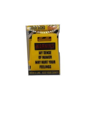 Warning My Sense Of Humor May Hurt Your Feelings Sign yellow