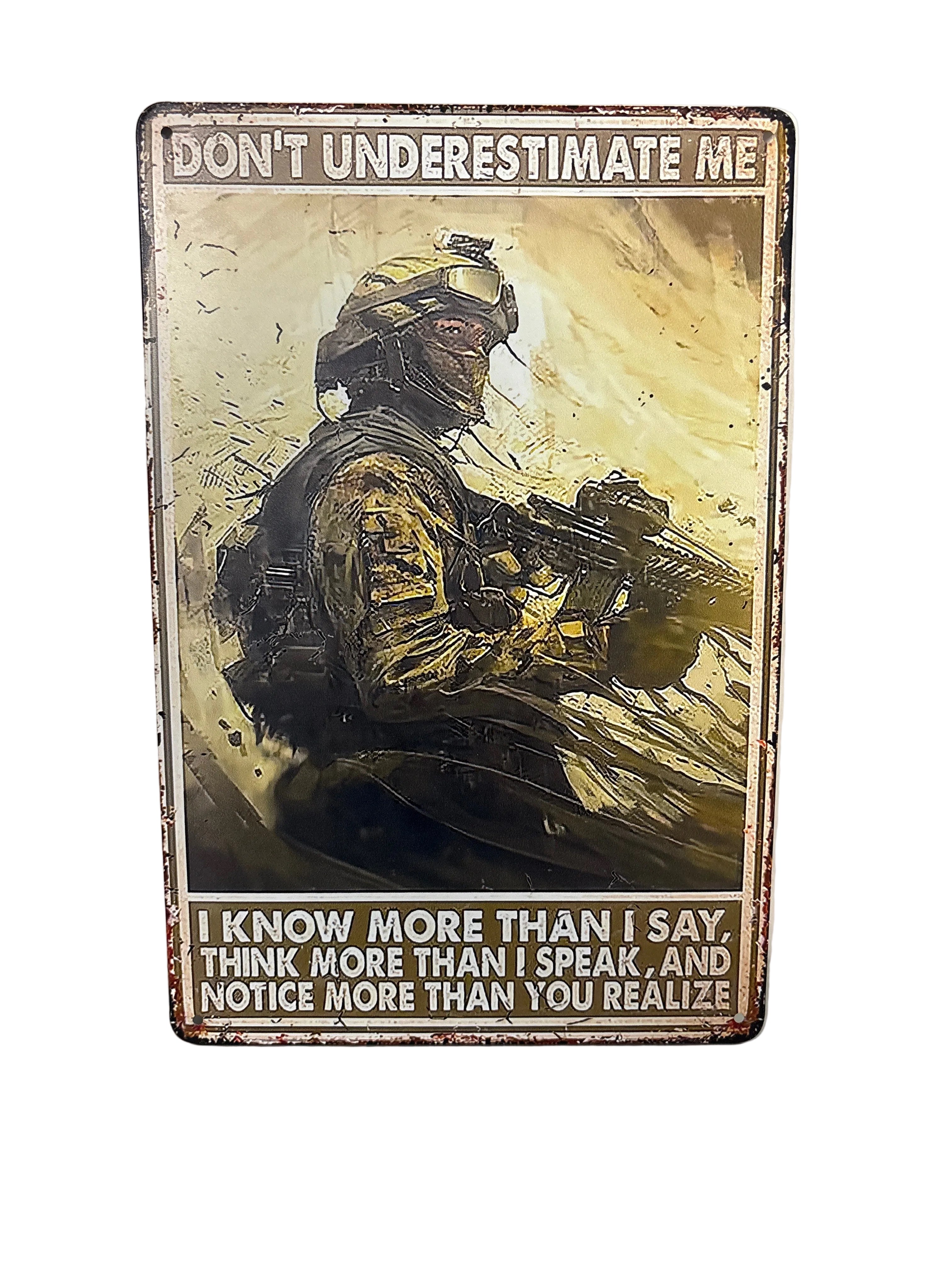 Don’t Underestimate Me I Know More Than I Say, Think More Than I Speak, And Notice More Than You Realize Sign