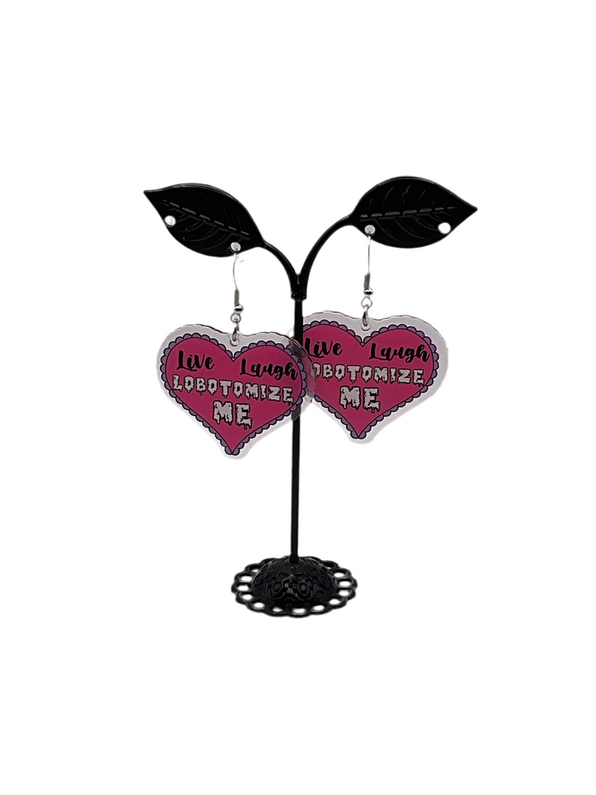 Live laugh lobotomize me earrings