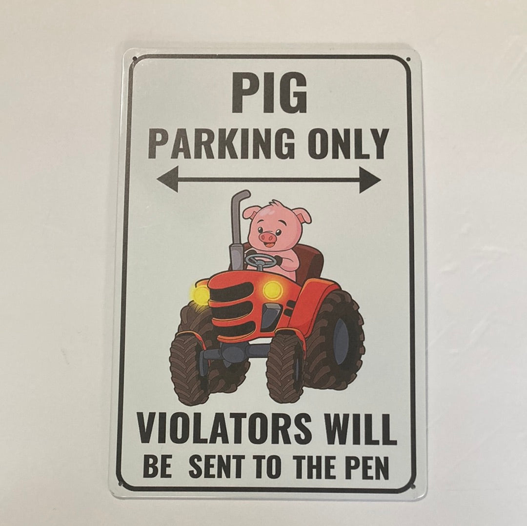 Pig Parking Only Violaters Will Be Sent To The Pen Sign