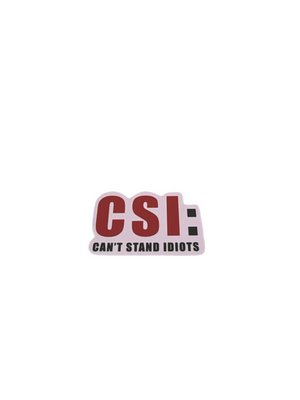 CSI: Can’t Stand Idiots Sticker + 2 Mystery Stickers