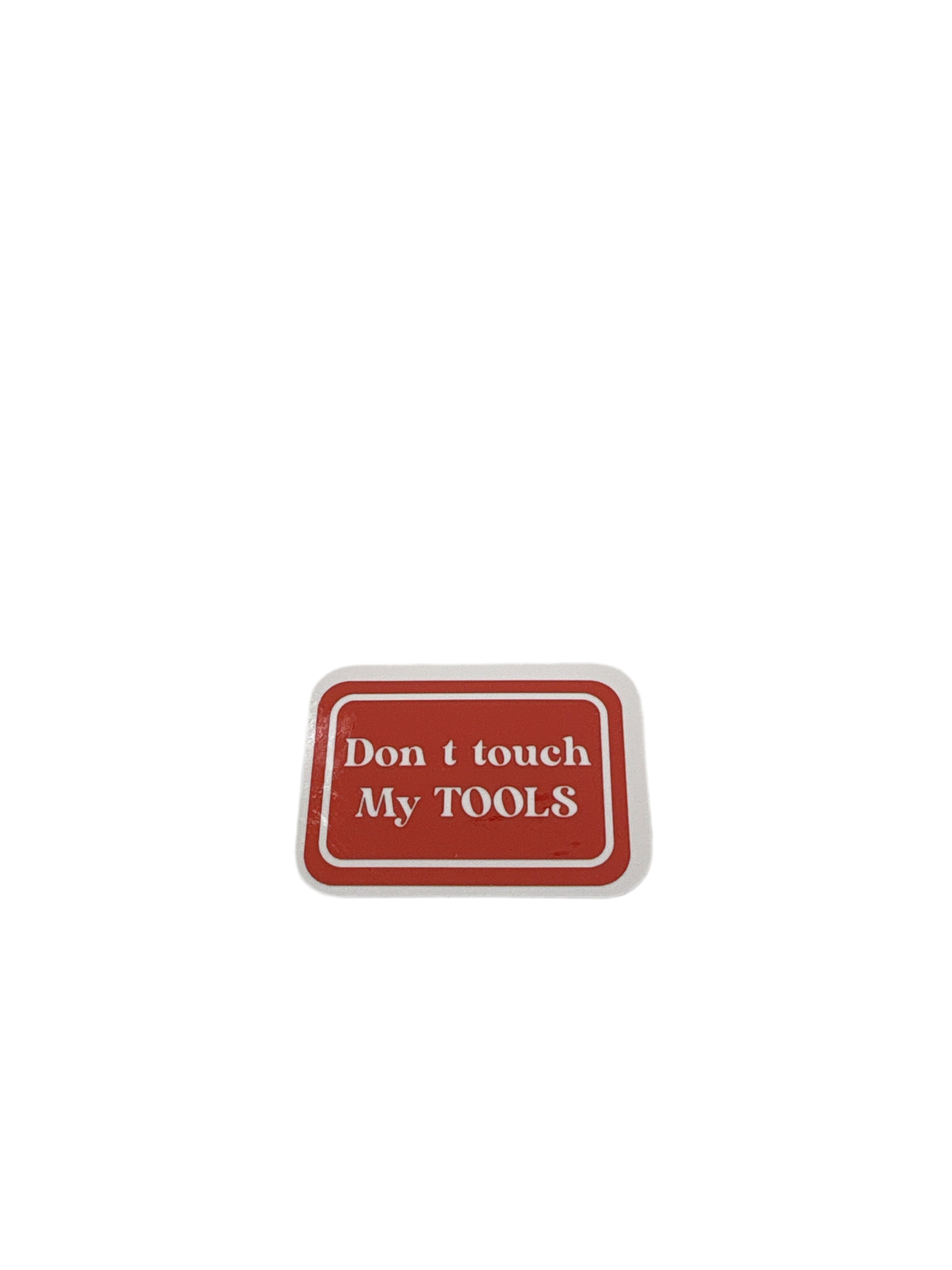 Don't Touch My Tools Sticker + 2 Mystery Stickers